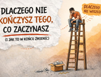 Brak konsekwencji – dlaczego nie kończysz tego, co zaczynasz?
